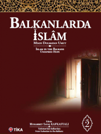 Balkanlarda İslam: Miadı Dolmayan Umut (Cilt 2)