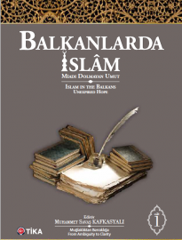 Balkanlarda İslam: Miadı Dolmayan Umut (Cilt 1)